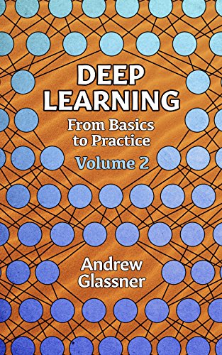 Andrew Glassner. Deep Learning. Vol. 2. From Basics to Practice