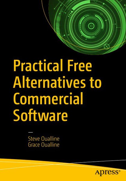 Steve Oualline, Grace Oualline. Practical Free Alternatives to Commercial Software