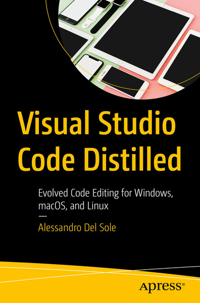 Alessandro Del Sole. Visual Studio Code Distilled