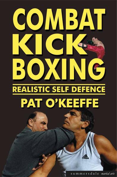 Pat O'Keeffe. Combat Kick Boxing. Realistic Self Defence