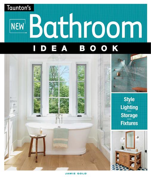 Jamie Gold. New Bathroom Idea Book