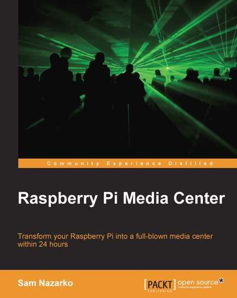 Sam Nazarko. Raspberry Pi Media Center