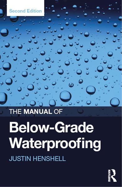 Justin Henshell. The Manual of Below-Grade Waterproofing