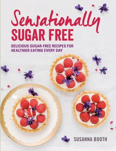 Susanna Booth. Sensationally Sugar Free