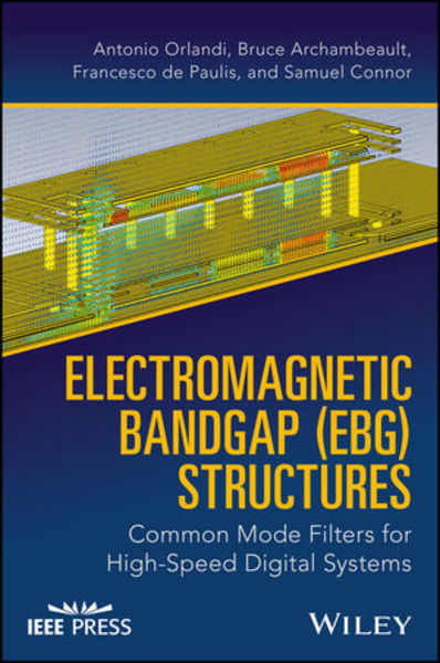 Antonio Orlandi, Bruce Archambeault. Electromagnetic Bandgap (EBG) Structures