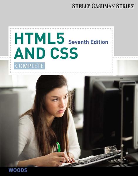 Gary Shelly, Denise Woods. HTML5 and CSS. Complete, 7th edition