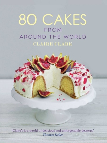 Claire Clark. 80 Cakes From Around the World