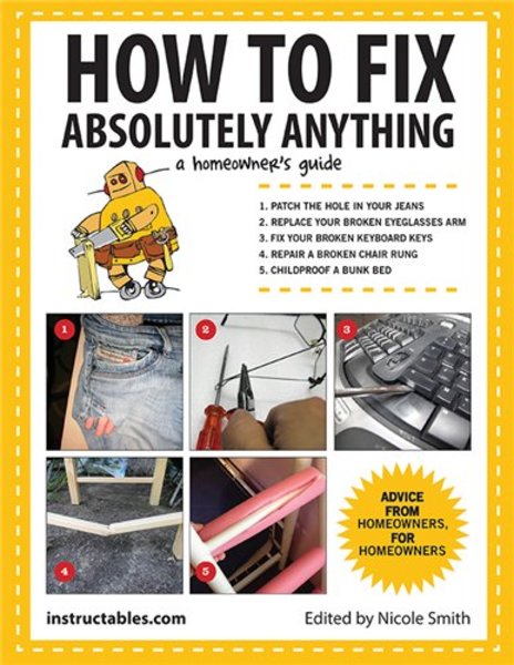 Nicole Smith. How to fix absolutely anything: a homeowner’s guide